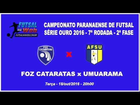 AO VIVO - 18/10/16 - 20h00 - FOZ CATARATAS x UMUARAMA - SÉRIE OURO PARANAENSE DE FUTSAL 2016