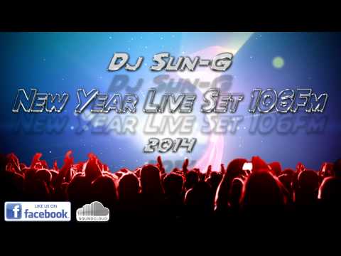 Dj Sun-G-New Year 2014 Live Set 106Fm(EDM Mix)