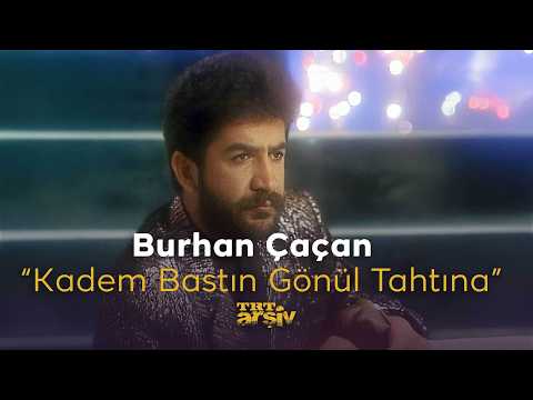 Burhan Çaçan - Kadem Bastın Gönül Tahtına (1990) | TRT Arşiv