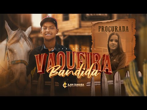 Ilan Câmara "O Vaqueirinho de Luxo" Vaqueira Bandida (Clipe Oficial)
