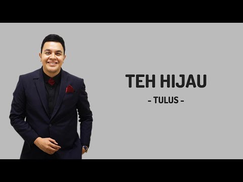 Teh Hijau - Tulus | Lirik Lagu
