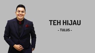 Download lagu Teh Hijau - Tulus | Lirik Lagu mp3