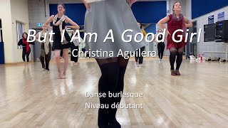 BURLESQUE DANCE, "BUT I AM A GOOD GIRL" (Christina Aguilera)