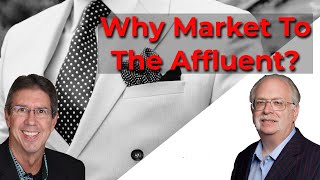 Why You Should Market To The Affluent | Advice From Dan Kennedy | Dr. David Phelps