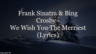 Frank Sinatra &amp; Bing Crosby - We Wish You The Merriest (Lyrics HD)