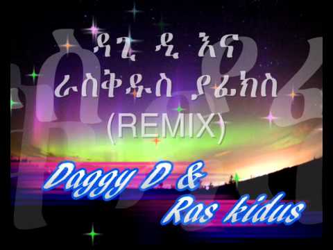 ethio remix 2011 DAGGY D ft. RAS KIDUS  remix YAFIX