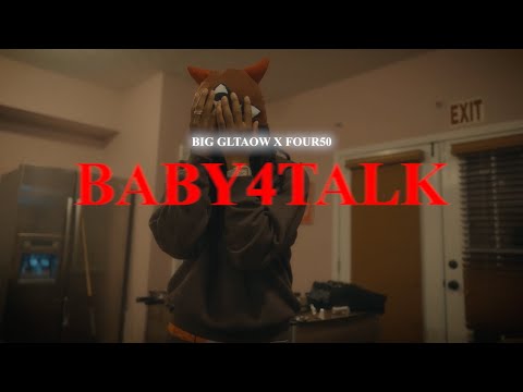Big GLTAOW x FOUR50 - BABY4TALK (Shot By @shooterjimmy)