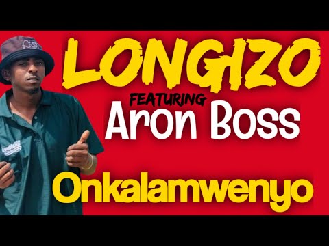 Longizo ft Aron Boss - Onkalamwenyo