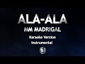 Ala Ala Mm Madrigal Karaoke Version High Quality Instrumental