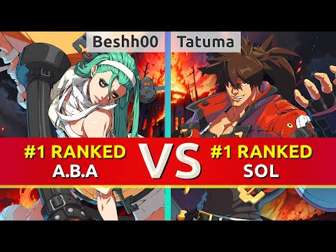 GGST ▰ Beshh00 (#1 Ranked A.B.A) vs Tatuma (#1 Ranked Sol). High Level Gameplay