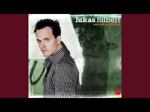 Was ich an dir mag - Lukas Hilbert