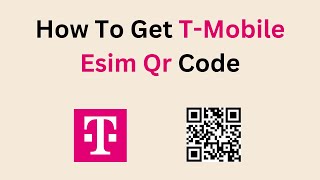 How To Get T-Mobile Esim Qr Code