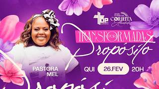 🔴 TRANSFORMADAS POR UM PROPÓSITO - PRA MEL