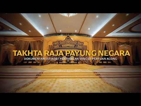 TAKHTA RAJA PAYUNG NEGARA | DOKUMENTARI ISTIADAT PERTABALAN YANG DI-PERTUAN AGONG KE-17