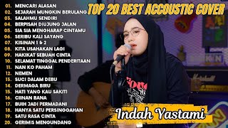 Download lagu Indah Yastami Top 20 Best Akustik Terpopuler | Mencari Alasan | Indah Yastami Full Album mp3