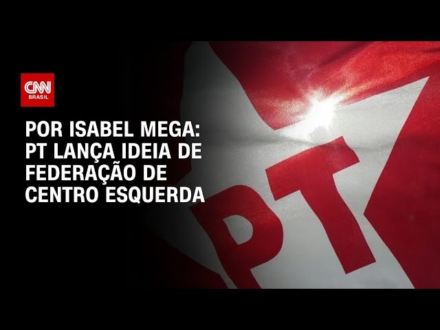 PT articula criação de federação da centro-esquerda com partidos aliados | CNN NOVO DIA