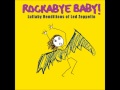 Rockabye Baby! Lullaby renditions of Led Zeppelin - Kashmir