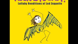 Rockabye Baby! Lullaby renditions of Led Zeppelin - Kashmir