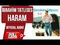 İbrahim Tatlıses - Haram - ( Official Audio ) İbrahim Tatlıses - Haram - ( Official Audio )