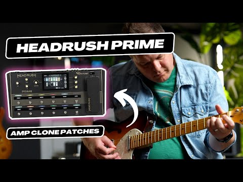 We cloned our amps in the Headrush Prime - they sound awesome