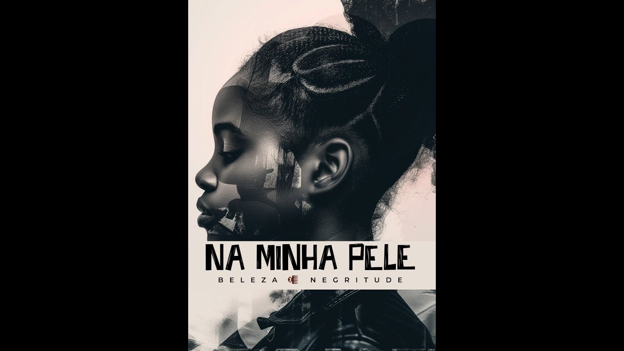 NA MINHA PELE BELEZA E NEGRITUDE DOCUMENTÁRIO COMPLETO ÁUREA PROD