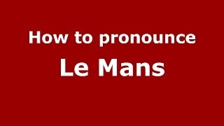 How to pronounce Le Mans