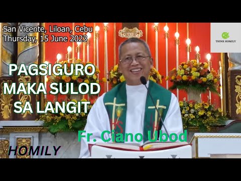 Fr. Ciano Ubod Homily - Unsaon Pagsiguro nga maka Sulod ta sa Langit?
