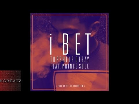 Top$helf Deezy ft. Prince Sole - I Bet [Prod. By Difi Of Dreem Teem] [New 2015]