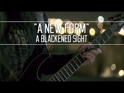 A Blackened Sight - A New Form (Official Video)