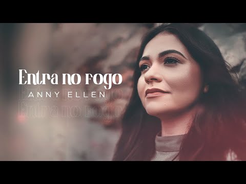 Entra no Fogo - Anny Ellen (Clipe Oficial)