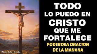Oración Poderosa de la Mañana, Todo lo puedo en Cristo que me fortalece
