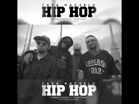 Para hacerlo Hip Hop // Solitario Soldado feat @YawarCRU //prod.El Sonido del Javier