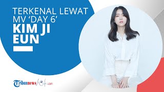 Profil Kim Ji Eun - Terkenal Berkat Kemunculannya sebagai Model MV Day 6 dan Strangers From Hell