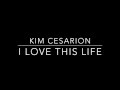 Kim Cesarion - I Love This Life [Lyrics] 