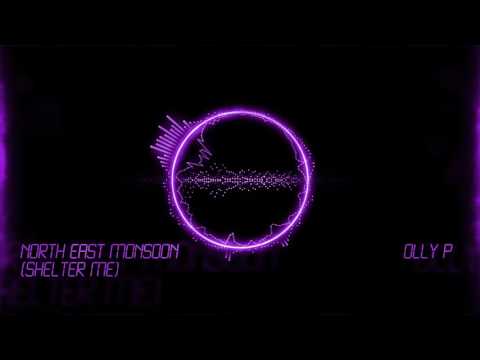 Olly P - North East Monsoon (Shelter Me)