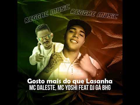 Mc Daleste, Mc Yoshi feat Dj Gá BHG - Gosto mais do que lasanha (Reggae)