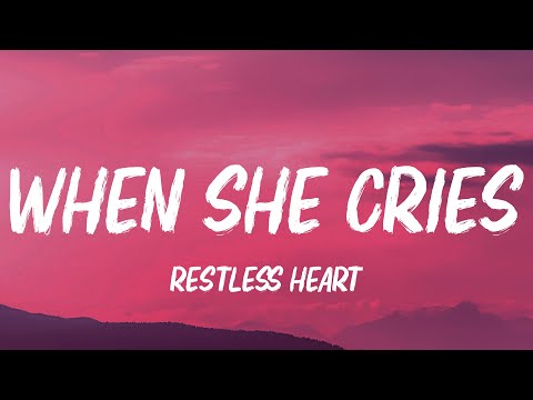 Restless Heart - When She Cries (Lyrics)