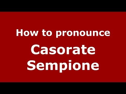 How to pronounce Casorate Sempione (Italian/Italy) - PronounceNames.com