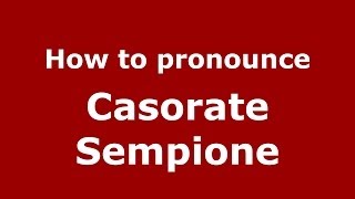 How to pronounce Casorate Sempione