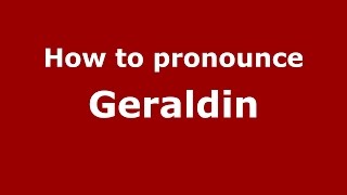 How to pronounce Geraldin