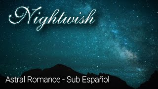 Nightwish - Astral Romance (2001) Sub Español