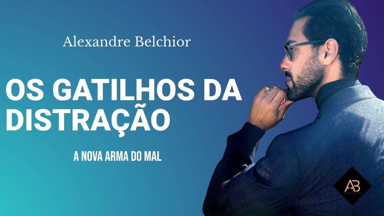 OS GATILHOS DA DISTRAÇÃO - ALEXANDRE BELCHIOR