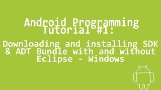 Android Programming Tutorial #1 - Downloading and Installing SDK &amp; ADT Bundle