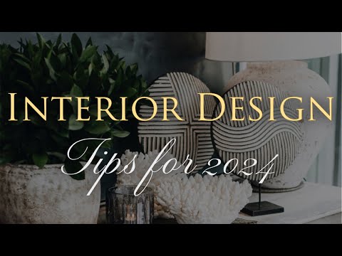 2024 Interior Design Trends | 10 Insider Styling Tips & Tricks to Elevate Your Home in 2024
