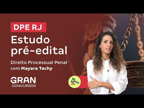 Concurso DPE RJ l Estudo pré-edital - Direito Processual Penal com Mayara Tachy