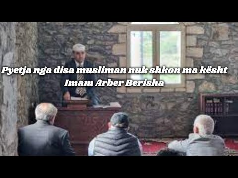 Pyetja nga disa musliman nuk shkon ma kështu - Imam Arber Berisha