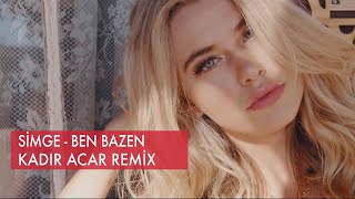 Simge - Ben Bazen (Kadir ACAR Remix)