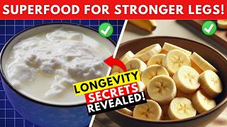 Seniors! Eat These 7 Key Foods to Strengthen Your Weakening Legs!