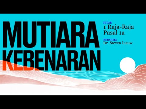 MUTIARA KEBENARAN 266 - 1 Raja raja Pasal 1a | DR. Steven E. Liauw