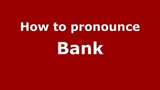 How to pronounce Bank